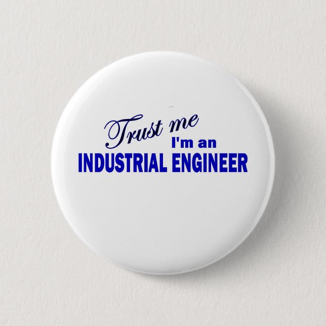 Trust Me I'm an industrial Engineer 2 Inch Round Button (Front)