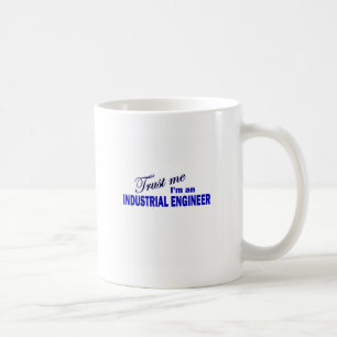 Trust Me I'm an industrial Engineer Coffee Mug