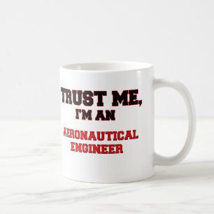 Trust Me I'm an My Aeronautical Engineer Coffee Mug