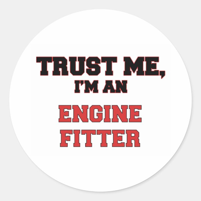 Trust Me I'm an My Engine Fitter Classic Round Sticker (Front)