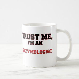 Trust Me I'm an My Enzymologist Coffee Mug