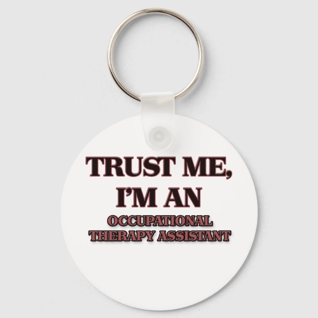 Trust Me I'm an Occupational Therapy Assistant Keychain (Front)