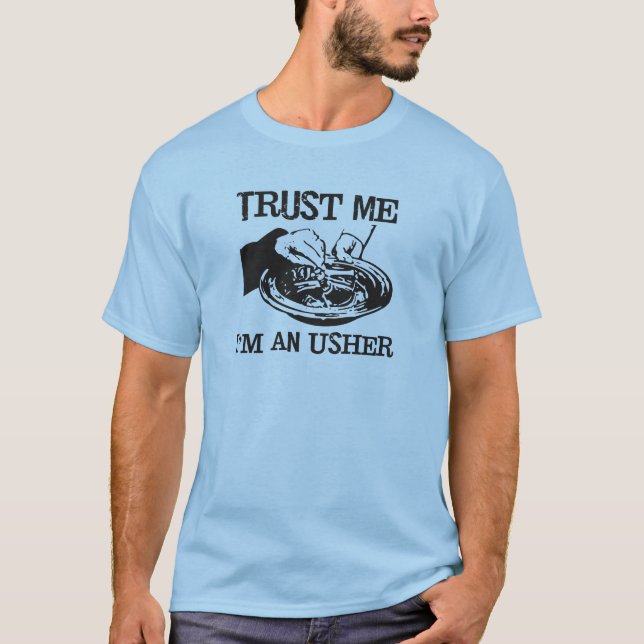Trust Me I'm an usher funny tshirt (Front)