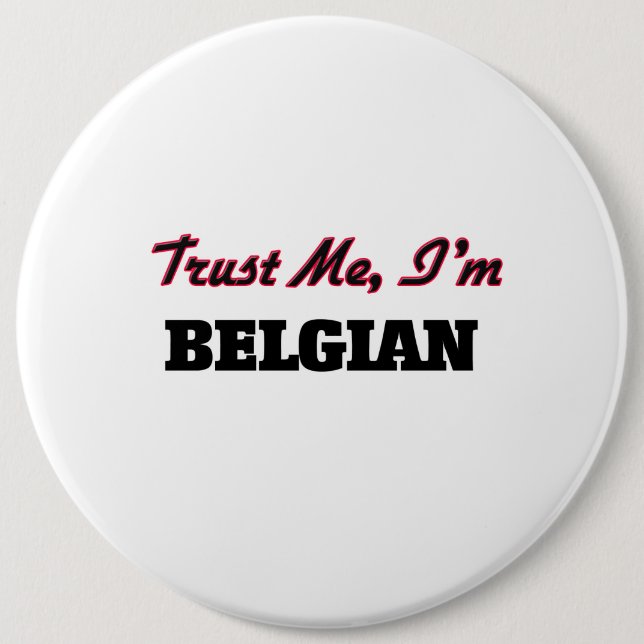 Trust me I'm Belgian 6 Inch Round Button (Front)