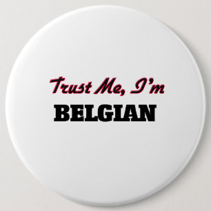 Trust me I'm Belgian 6 Inch Round Button