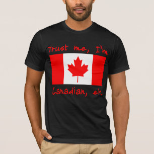 Trust Me I'm Canadian Products T-Shirt