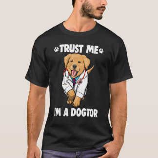 Trust Me I'm Dogtor Labrador  Women Love Doggy Doc T-Shirt