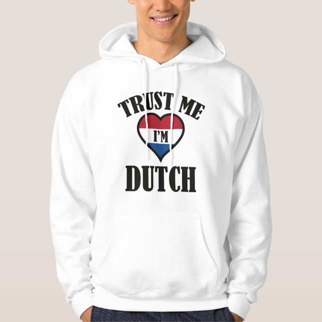 Trust Me I'm Dutch Hoodie (Front)