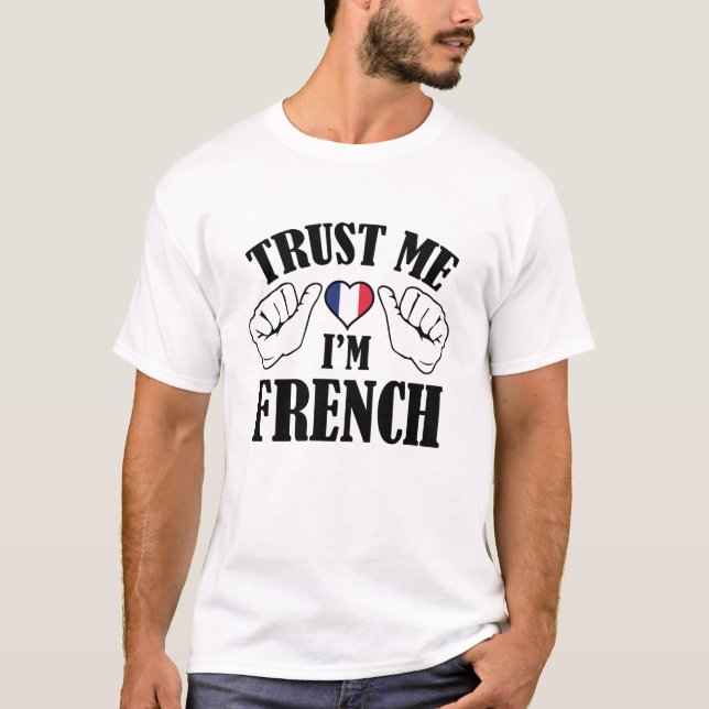 Trust Me I'm French T-Shirt (Front)