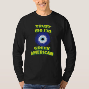 Trust Me I'm Greek American Evil Eye T-Shirt