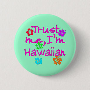 Trust Me I'm Hawaiian Products 2 Inch Round Button