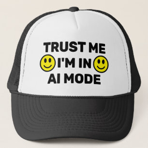 Trust Me - I'm In AI Mode™ Trucker Hat