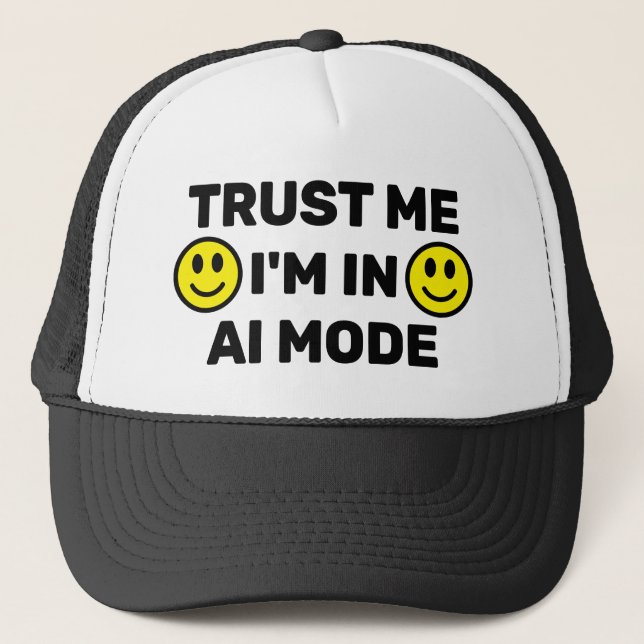 Trust Me - I'm In AI Mode™ Trucker Hat (Front)