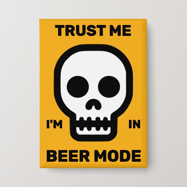 Trust Me - I'm In Beer Mode™ Button (Front)