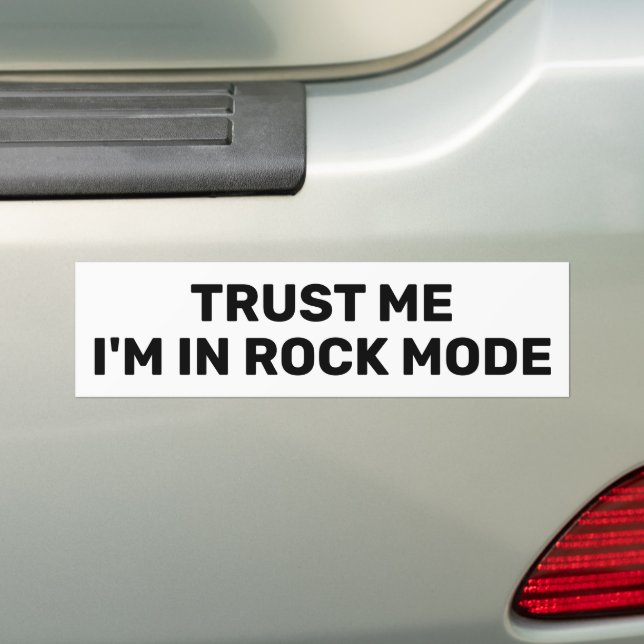 Trust Me - I'm In Rock Mode™ Bumper Sticker (On Car)