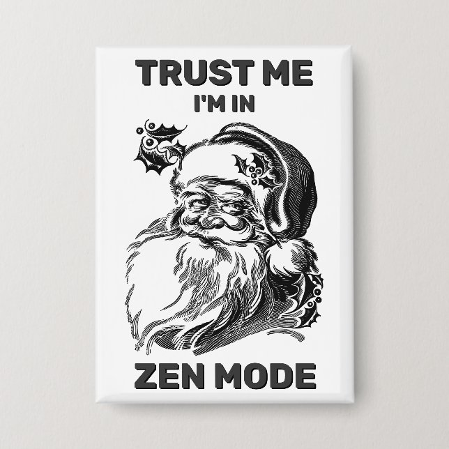 Trust Me -  I'm In Zen Mode™ Button  (Front)