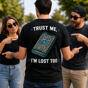 Trust Me I'm Lost Too Funny GPS Shirt