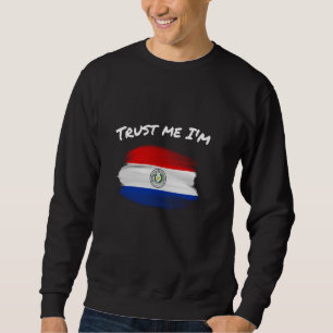 Trust Me I'm Paraguayan - Vintage Paraguay Flag Ho Sweatshirt