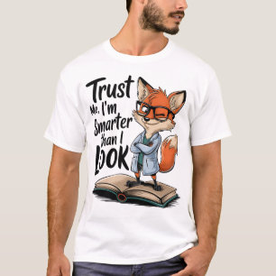 Trust Me I'm Smarter Than I Look Fox T-Shirt 