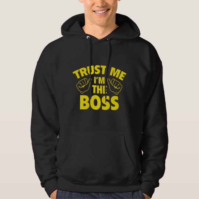 Trust Me I'm The Boss Hoodie (Front)