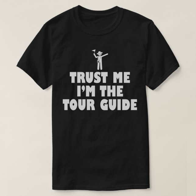 Trust Me I'm the Tour Guide  Safari Tourist Travel T-Shirt (Design Front)
