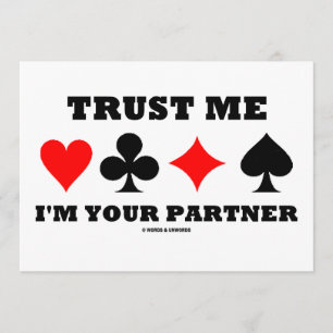 Trust Me I'm Your Partner (Four Card Suits)