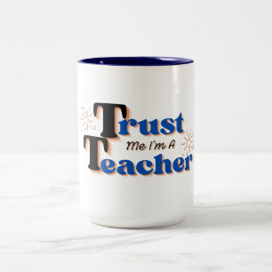 Trust Me I'm Your Teacher Funny Back to SchoolGift Two-Tone Coffee Mug