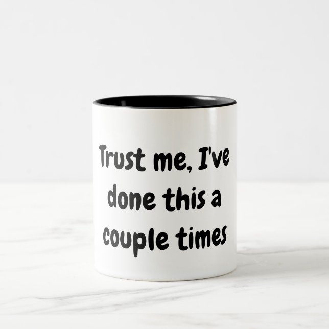 Trust me, I've done this a couple times mug (Center)