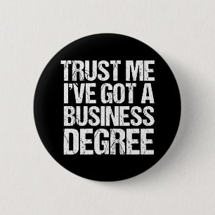 Trust Me I've Got a Business Degree Graduation 2 Inch Round Button