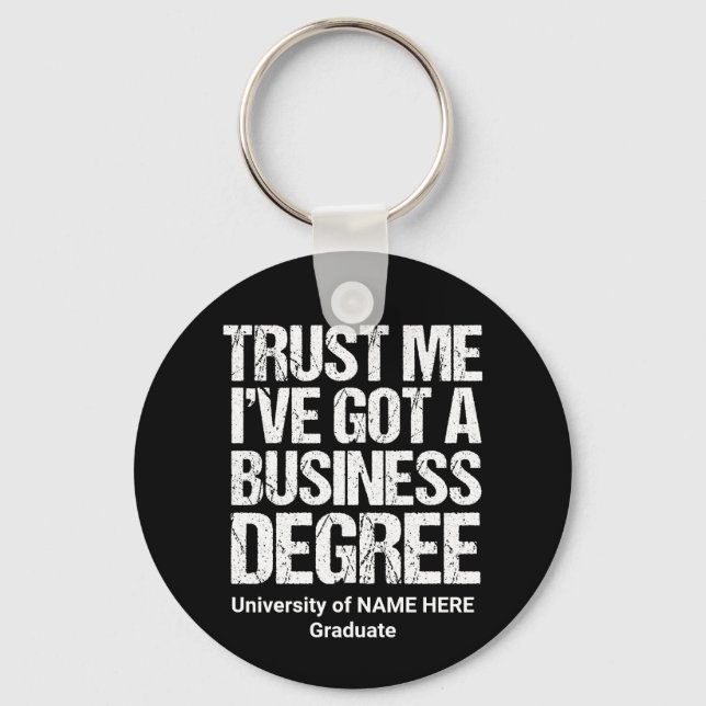 Trust Me I've Got a Business Degree Graduation Keychain (Front)