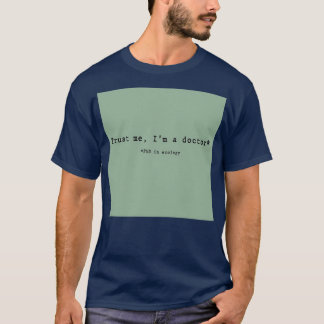 Trust Me Ix27m A Doctor Ecologist 1 T-Shirt