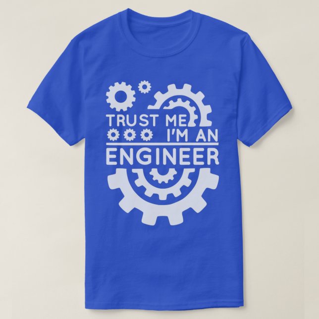 Trust Me Ix27m An Engineer T-Shirt (Design Front)