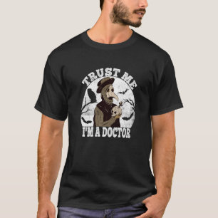 Trust Me Medieval Plague Doctor Doctor Occult Taro T-Shirt