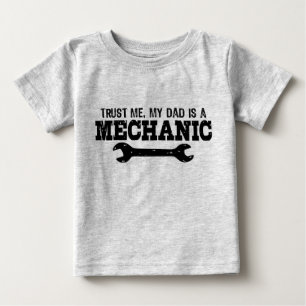 Trust Me My Dad is a Mechanic Baby T-Shirt