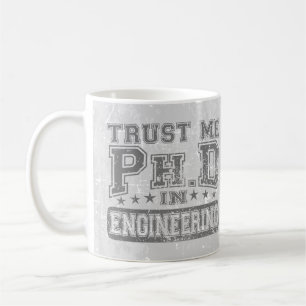 Trust Me Ph.D In Engineering Coffee Mug