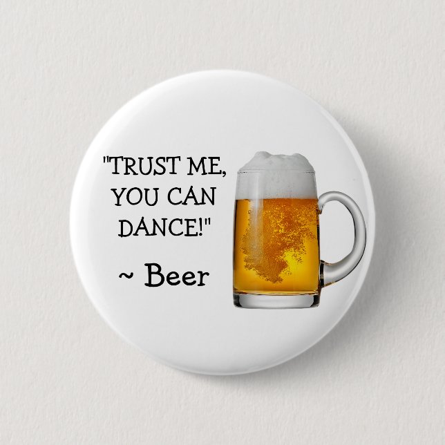 Trust Me You can Dance, Alcohol Humour Button (Front)