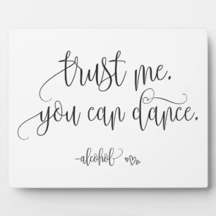 Trust Me You Can Dance Alcohol Wedding Sign Plaque