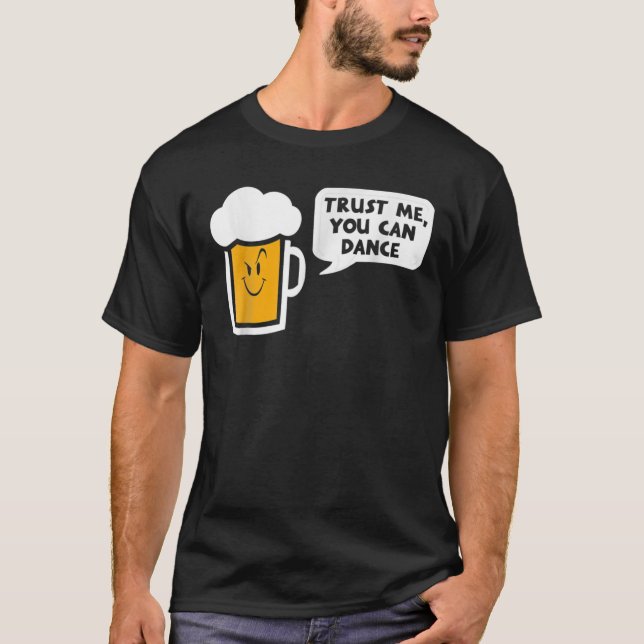 Trust Me You Can Dance T-Shirt (Front)
