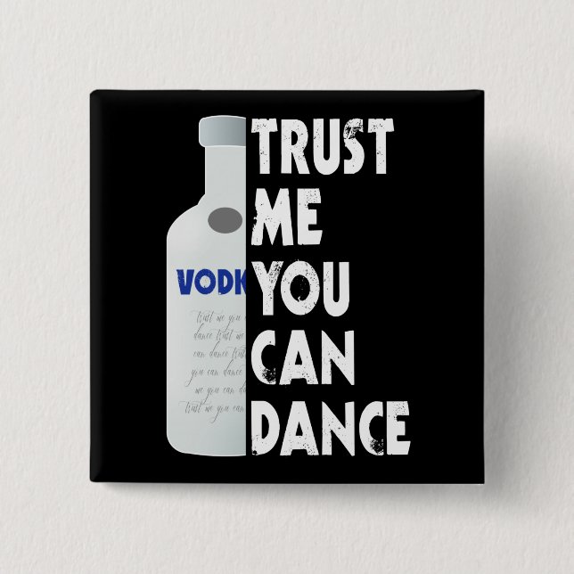 Trust me, you can dance - Vodka funny 2 Inch Square Button (Front)