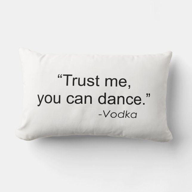 TRUST ME, YOU CAN DANCE -VODKA PILLOW (Front)
