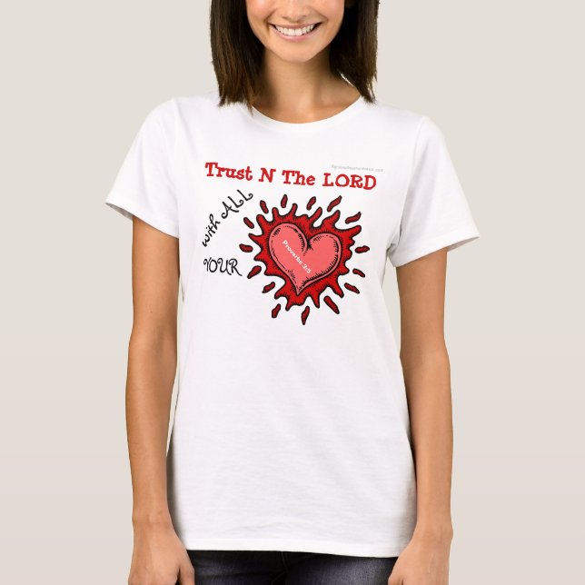 Trust N the Lord with all your HEART T-Shirt (Front)