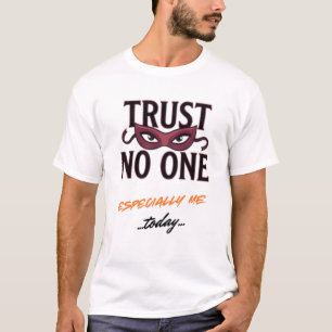 Trust No One Especially Me Funny April Tee