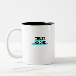 Trust No One Slogan Two-Tone Coffee Mug