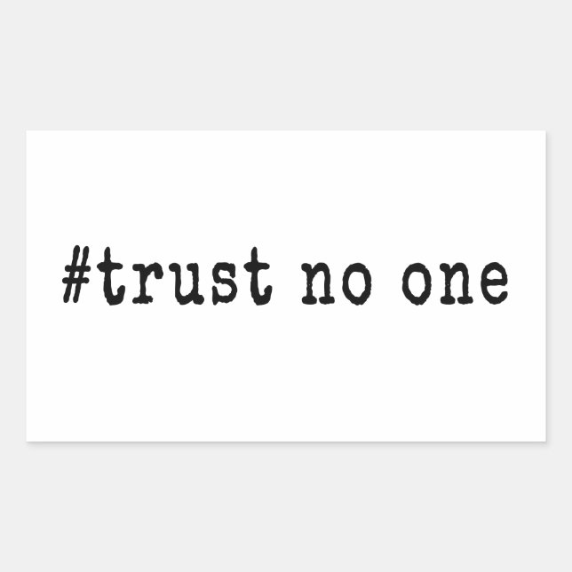 #Trust No One Sticker (Front)