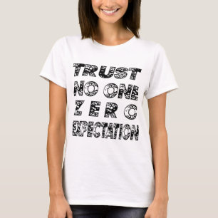 trust no one zero expectation black.png T-Shirt