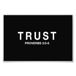 Trust Proverbs 3:5-6 Photo Print