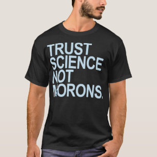 Trust Science Not Morons (blue tet) Premium  T-Shirt
