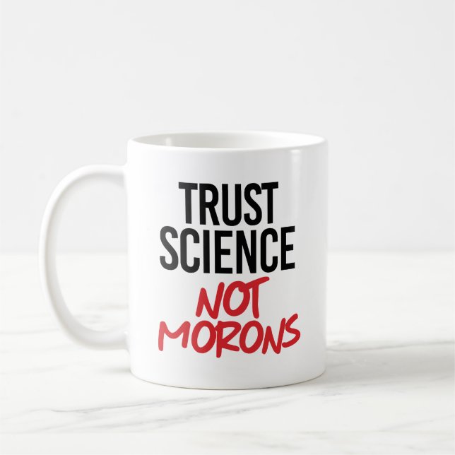 Trust Science Not Morons Coffee Mug (Left)