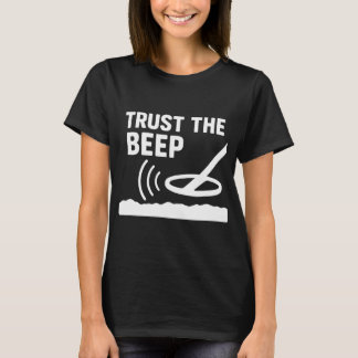Trust The Beep Metal Detector Adventure T-Shirt