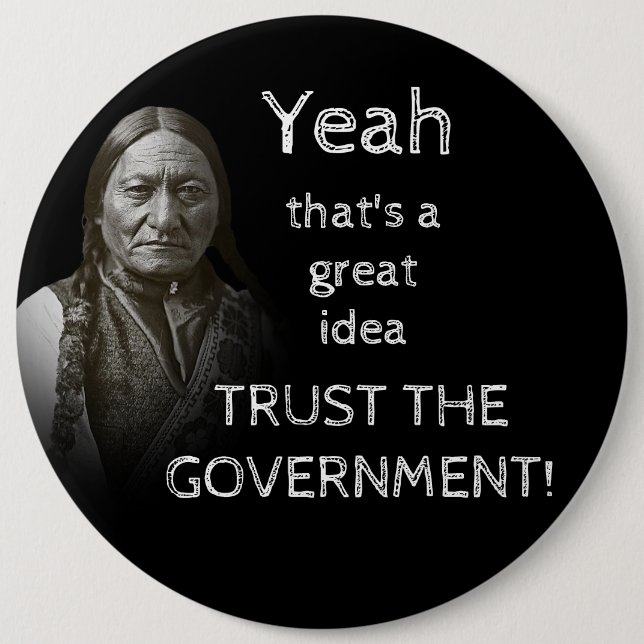 Trust The Government 6 Inch Round Button (Front)